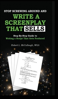 Abbildung von: Stop Screwing Around and Write a Screenplay That SELLS - Lulu.com