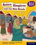 Cover: KS3 History Depth Study: Asian Empires and the Silk Roads Student Book - Oxford University Press