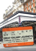 Cover: Great Railway Journeys: London Victoria to Brighton and the South Coast - Amberley Publishing