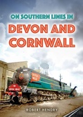 Cover: On Southern Lines in Devon and Cornwall - Amberley Publishing