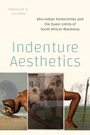 Cover: Indenture Aesthetics - Duke University Press