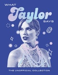 Cover: What Taylor Says - Quadrille Publishing Ltd