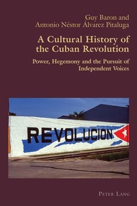 Enlarge image Cover: A Cultural History of the Cuban Revolution - Peter Lang Verlag