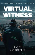 Cover: London Large: Virtual Witness (Detective Hawkins Crime Thriller Series, #7) - London Large Publishing