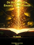 Cover: De Woorden Die Eeuwig Leven Geven (Christelijke Leven Serie, #13) - Alton Danks
