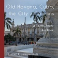 Cover: Old Havana, Cuba, the City of Columns - Sun Dogs Creations