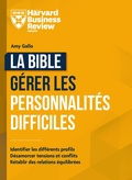 Cover: La bible pour travailler avec les personnalit&eacute;s difficiles - Harvard Business Review