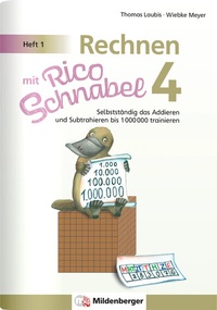 Abbildung von: Rechnen mit Rico Schnabel 4, Heft 1 - Selbstständig das Addieren und Subtrahieren bis 1000000 trainieren - Mildenberger Verlag GmbH