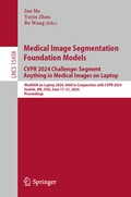 Cover: Medical Image Segmentation Foundation Models. CVPR 2024 Challenge: Segment Anything in Medical Images on Laptop - Springer