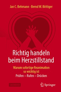 Abbildung von: Richtig handeln beim Herzstillstand - Warum sofortige Reanimation so wichtig ist - Springer