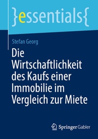 Abbildung von: Die Wirtschaftlichkeit des Kaufs einer Immobilie im Vergleich zur Miete - Springer Gabler