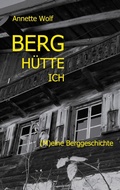 Cover: Berg H&uuml;tte ich - BoD - Books on Demand