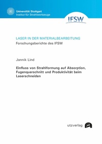 Enlarge image Cover: Einfluss von Strahlformung auf Absorption, Fugenquerschnitt und Produktivität beim Laserschneiden - utzverlag