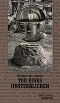 Cover: TOD EINES UNSTERBLICHEN - art meets science - Stiftung Herbert W. Franke