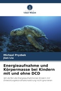 Cover: Energieaufnahme und Koerpermasse bei Kindern mit und ohne DCD - Verlag Unser Wissen