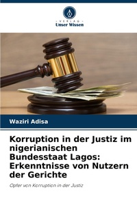 Abbildung von: Korruption in der Justiz im nigerianischen Bundesstaat Lagos - Verlag Unser Wissen