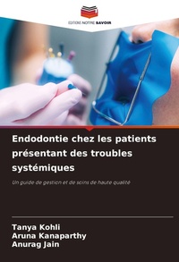 Enlarge image Cover: Endodontie chez les patients presentant des troubles systemiques - Editions Notre Savoir