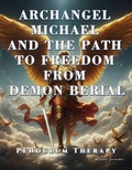 Cover: Archangel Michael and the Path to Freedom from Demon Berial. Pendulum Therapy (DELIVERANCE PENDULUM THERAPY) - Daniela Granados