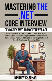 Enlarge image Cover: Mastering the Dot NET Core Interview (Dot Net Interview Preparation, #4) - Nirbhay Chauhan
