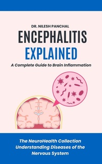 Bild: Encephalitis Explained: A Complete Guide to Brain Inflammation (The NeuroHealth Collection: Understanding Diseases of the Nervous System, #9) - DrMedHealth