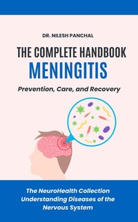 Bild: The Complete Handbook on Meningitis: Prevention, Care, and Recovery (The NeuroHealth Collection: Understanding Diseases of the Nervous System, #8) - DrMedHealth