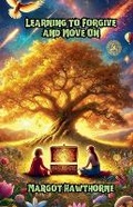 Cover: Learning to Forgive and Move On - Bright Horizons Publishing