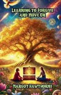 Enlarge image Cover: Learning to Forgive and Move On - Bright Horizons Publishing