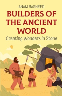 Abbildung von: Builders of the Ancient World - Anam Rasheed