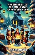 Cover: Adventures of the Inclusive Explorers Club - Good Child Bookstore