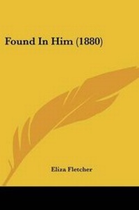 Enlarge image Cover: Found In Him (1880) - Kessinger Publishing