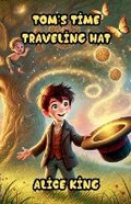 Cover: Tom's Time-Traveling Hat - Good Child Bookstore