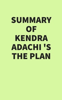 Abbildung von: Summary of Kendra Adachi's The PLAN - IRB Media