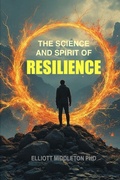 Cover: The Science and Spirit of Resilience - Viva Frei Publishing