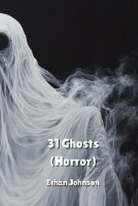 Enlarge image Cover: 31 Ghosts (Horror) - Ethan Johnson