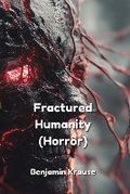 Cover: Fractured Humanity (Horror) - Benjamin Krause