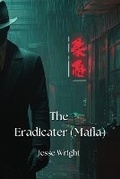 Cover: The Eradicater (Mafia) - Jesse Wright