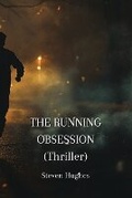 Cover: THE RUNNING OBSESSION (Thriller) - Steven Hughes