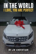 Cover: In the World I Love, You are Perfect - J. W. Christian