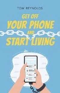 Enlarge image Cover: Get Off Your Phone and Start Living - Bookbaby