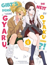 Abbildung von: Gibt's denn keine Gyaru, die nett zu Otaku sind?! 04 - Panini Verlags GmbH