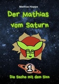 Cover: Der Mathias vom Saturn / Der Mathias vom Saturn: Band 1 - epubli