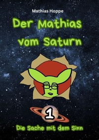 Enlarge image Cover: Der Mathias vom Saturn / Der Mathias vom Saturn: Band 1 - epubli