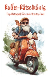 Abbildung von: Roller-Rätselkönig: Top-Rätselspaß für coole Scooterfahrer - Papierfresserchens MTM-Verlag + CAT creativ