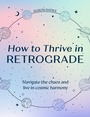Cover: How to Thrive in Retrograde - Pavilion