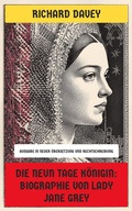 Cover: Die Neun Tage K&ouml;nigin: Biographie von Lady Jane Grey - Neu &uuml;bersetzt Verlag