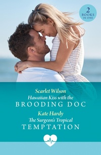 Abbildung von: Hawaiian Kiss With The Brooding Doc / The Surgeon's Tropical Temptation - Mills & Boon