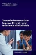 Cover: Toward a Framework to Improve Diversity and Inclusion in Clinical Trials - National Academies Press