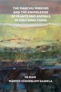 Cover: The Manchu Mirrors and the Knowledge of Plants and Animals in High Qing China - Harvard University Press
