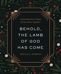 Cover: Behold, the Lamb of God Has Come - Harvest House Publishers,U.S.