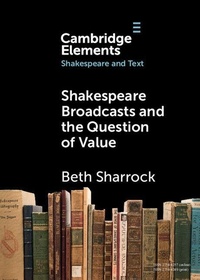 Enlarge image Cover: Shakespeare Broadcasts and the Question of Value - Cambridge University Press